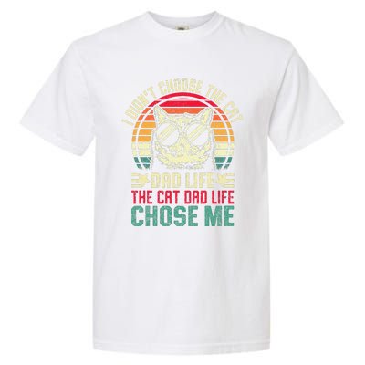 I DidnT Choose The Cat Dad Life The Cat Dad Life Chose Me Gift Garment-Dyed Heavyweight T-Shirt