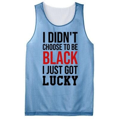 I Didn't Choose To Be Black I Just Got Lucky Gift Funny Gift Mesh Reversible Basketball Jersey Tank