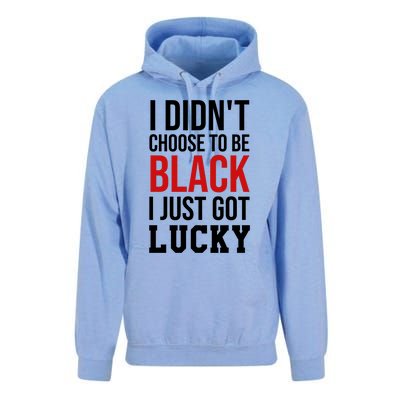 I Didn't Choose To Be Black I Just Got Lucky Gift Funny Gift Unisex Surf Hoodie