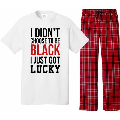 I Didn't Choose To Be Black I Just Got Lucky Gift Funny Gift Pajama Set