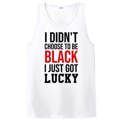 I Didn't Choose To Be Black I Just Got Lucky Gift Funny Gift PosiCharge Competitor Tank