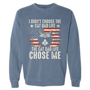 I DidnT Choose The Cat Dad Life The Cat Dad Life Chose Me Garment-Dyed Sweatshirt