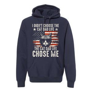 I DidnT Choose The Cat Dad Life The Cat Dad Life Chose Me Premium Hoodie