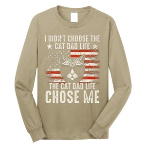 I DidnT Choose The Cat Dad Life The Cat Dad Life Chose Me Long Sleeve Shirt