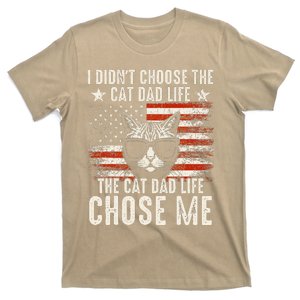 I DidnT Choose The Cat Dad Life The Cat Dad Life Chose Me T-Shirt