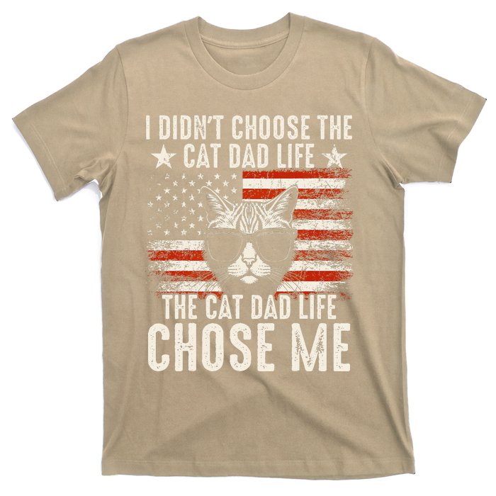 I DidnT Choose The Cat Dad Life The Cat Dad Life Chose Me T-Shirt