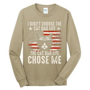 I DidnT Choose The Cat Dad Life The Cat Dad Life Chose Me Tall Long Sleeve T-Shirt