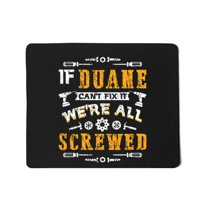 If Duane Cant Fix It Were All Screwed Funny Fathers Day Mousepad
