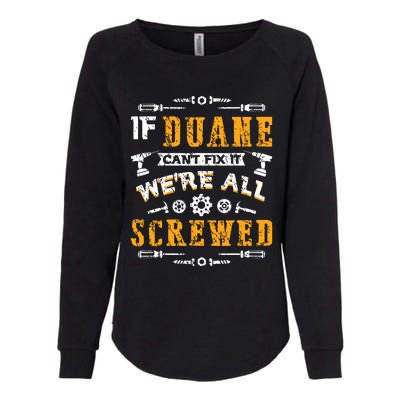 If Duane Cant Fix It Were All Screwed Funny Fathers Day Womens California Wash Sweatshirt