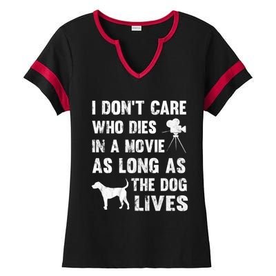 I Don't Care Who Dies In Movie As Long As Dog Lives Gift Ladies Halftime Notch Neck Tee