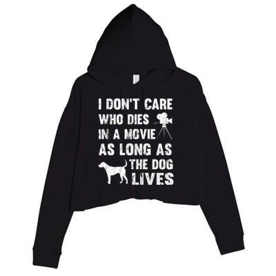 I Don't Care Who Dies In Movie As Long As Dog Lives Gift Crop Fleece Hoodie