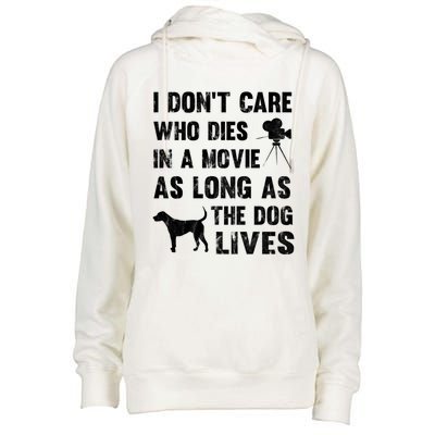 I Don't Care Who Dies In Movie As Long As Dog Lives Gift Womens Funnel Neck Pullover Hood