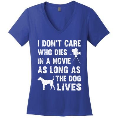 I Don't Care Who Dies In Movie As Long As Dog Lives Gift Women's V-Neck T-Shirt