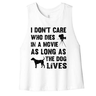 I Don't Care Who Dies In Movie As Long As Dog Lives Gift Women's Racerback Cropped Tank