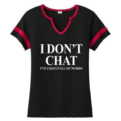 I DonT Chat IVe Used Up All My Words Funny Saying Ladies Halftime Notch Neck Tee