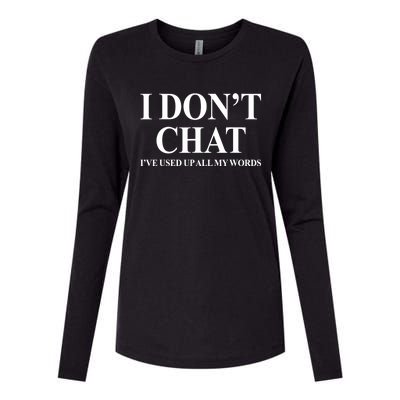 I DonT Chat IVe Used Up All My Words Funny Saying Womens Cotton Relaxed Long Sleeve T-Shirt