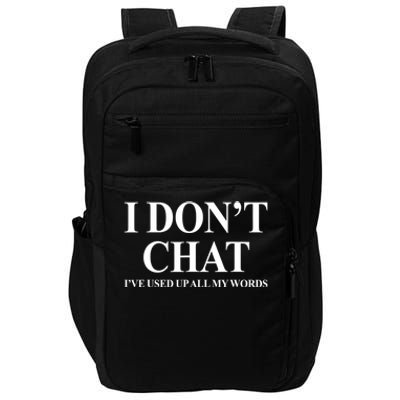 I DonT Chat IVe Used Up All My Words Funny Saying Impact Tech Backpack