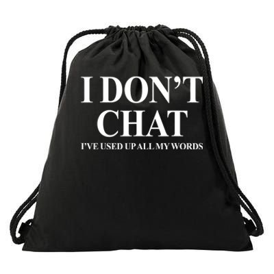 I DonT Chat IVe Used Up All My Words Funny Saying Drawstring Bag