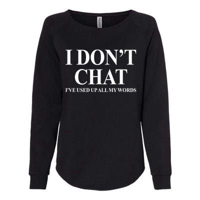 I DonT Chat IVe Used Up All My Words Funny Saying Womens California Wash Sweatshirt