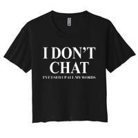 I DonT Chat IVe Used Up All My Words Funny Saying Women's Crop Top Tee