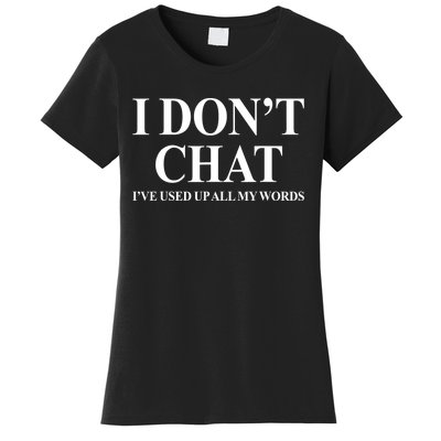 I DonT Chat IVe Used Up All My Words Funny Saying Women's T-Shirt