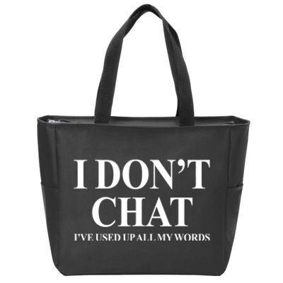 I DonT Chat IVe Used Up All My Words Funny Saying Zip Tote Bag