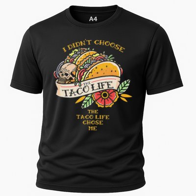 I Didn't Choose The Taco Life The Taco Life Chose Me Cooling Performance Crew T-Shirt