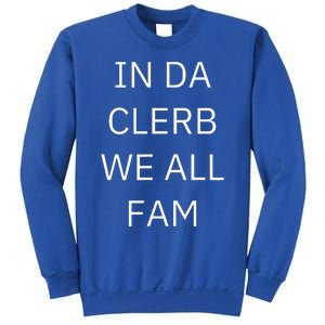 In Da Clerb We All Fam In The Club We Are All Family Sweatshirt