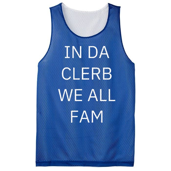 In Da Clerb We All Fam In The Club We Are All Family Mesh Reversible Basketball Jersey Tank