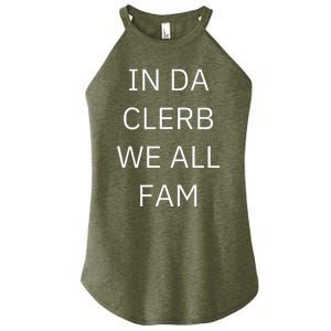 In Da Clerb We All Fam In The Club We Are All Family Women’s Perfect Tri Rocker Tank