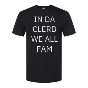 In Da Clerb We All Fam In The Club We Are All Family Softstyle CVC T-Shirt