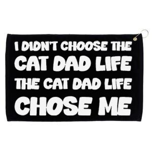 I DidnT Choose The Cat Dad Life The Cat Dad Life Chose Me Grommeted Golf Towel