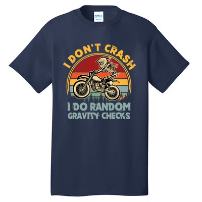 I Don't Crash I Do Random Gravity Checks Dirt Bike Tall T-Shirt