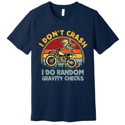 I Don't Crash I Do Random Gravity Checks Dirt Bike Premium T-Shirt