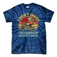 I Don't Crash I Do Random Gravity Checks Dirt Bike Tie-Dye T-Shirt