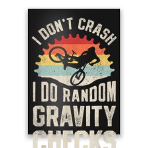 I Dont Crash I Do Random Gravity Checks Mountain Biking Poster