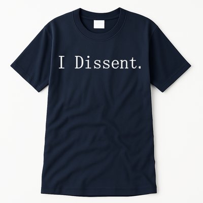 I Dissent Classic Women's Rights Pro Choice Pro Roe Feminist Tall T-Shirt