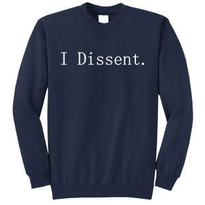 I Dissent Classic Women's Rights Pro Choice Pro Roe Feminist Tall Sweatshirt