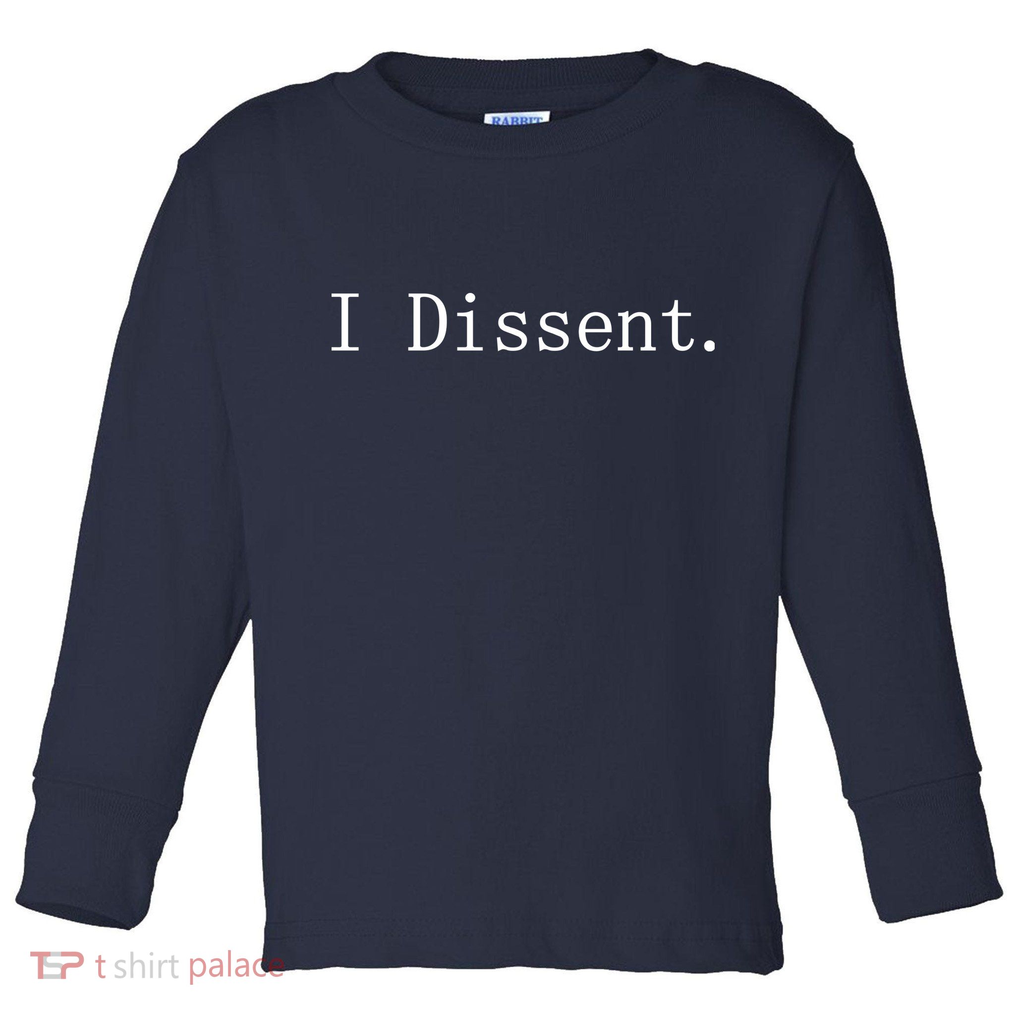 I Dissent Classic Women's Rights Pro Choice Pro Roe Feminist Toddler Long Sleeve Shirt