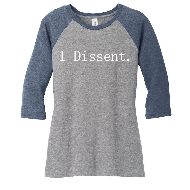 I Dissent Classic Women's Rights Pro Choice Pro Roe Feminist Women's Tri-Blend 3/4-Sleeve Raglan Shirt