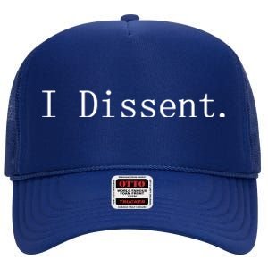 I Dissent Classic Women's Rights Pro Choice Pro Roe Feminist High Crown Mesh Back Trucker Hat