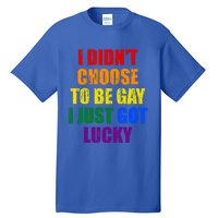 I Didn't Choose To Be Gay I Just Got Lucky Gift Tall T-Shirt