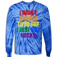 I Didn't Choose To Be Gay I Just Got Lucky Gift Tie-Dye Long Sleeve Shirt