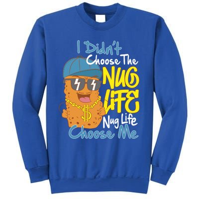 I Didnt Choose The Nug Life Nug Life Choose Me Meaningful Gift Sweatshirt