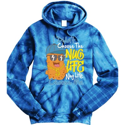 I Didnt Choose The Nug Life Nug Life Choose Me Meaningful Gift Tie Dye Hoodie