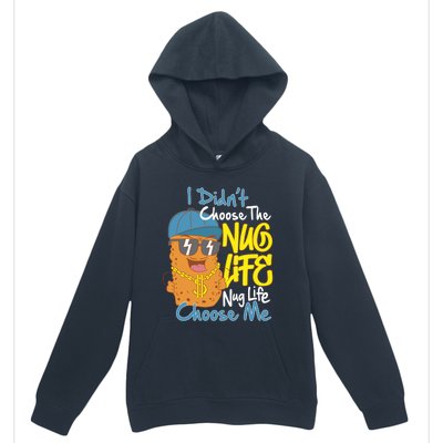 I Didnt Choose The Nug Life Nug Life Choose Me Meaningful Gift Urban Pullover Hoodie