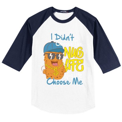 I Didnt Choose The Nug Life Nug Life Choose Me Meaningful Gift Baseball Sleeve Shirt