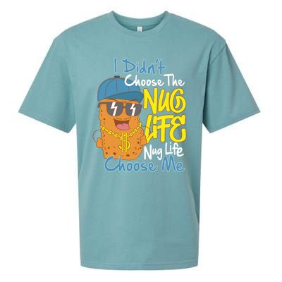 I Didnt Choose The Nug Life Nug Life Choose Me Meaningful Gift Sueded Cloud Jersey T-Shirt