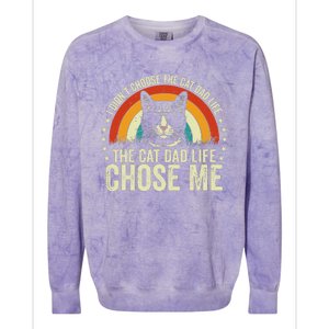 I DidnT Choose The Cat Dad Life The Cat Dad Life Chose Me Colorblast Crewneck Sweatshirt