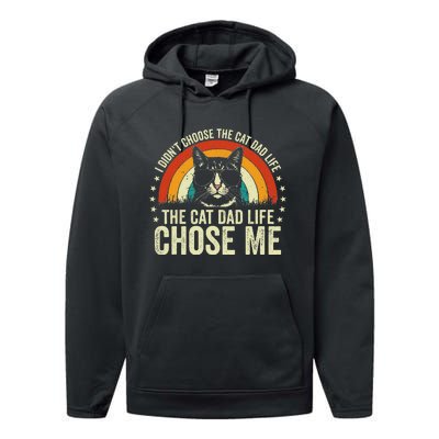 I DidnT Choose The Cat Dad Life The Cat Dad Life Chose Me Performance Fleece Hoodie